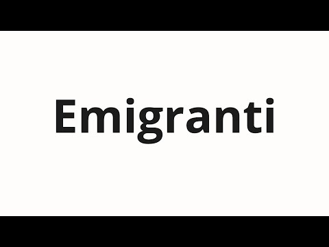 How to pronounce Emigranti