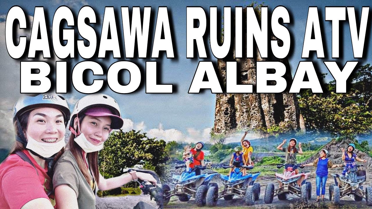 CAGSAWA RUINS | ATV ACTIVITY - Bicol Albay- VLOG#19
