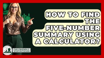 How To Find The Five-number Summary Using A Calculator? - The Friendly Statistician