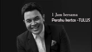 Tulus - Perahu Kertas (Konser Salute Erwin Gutawa to 3 Female Songwriters) 1Jam Unlimited ∞