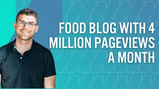 How Bjork Ostrom Gets 5 Million Pageviews Per Month & Built a Food Blogging Business Empire With SEO