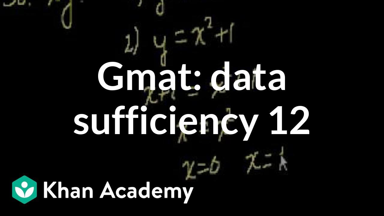 GMAT: Data sufficiency 12 | Data sufficiency | GMAT | Khan Academy