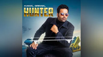 Hunter ( Kamal Grewal ) Latest New Punjabi Song