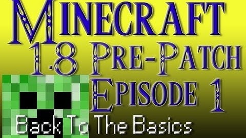 Minecraft 1.8 Prepatch Back To The Basics Episode 1