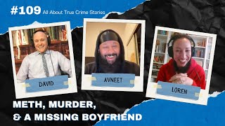 Meth, Murder, & a Missing Boyfriend - Episode #109