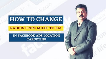 How To Change Your Facebook Ads Location Targeting Radius From Miles To KM and Kilo Meter to Miles