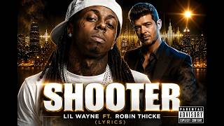 Shooter (Explicit) - Lil Wayne ft Robin Thicke Lyrics | Tha Carter II