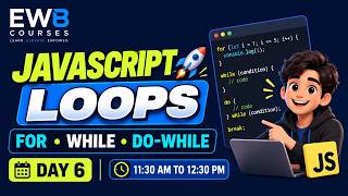 JavaScript Loops 🚀 | For Loop, While Loop, Do-While & Break | Day 6 | EWB Edu Tech