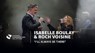 Isabelle Boulay & Roch Voisine “I’ll Always Be There” | 2026 Canadian Songwriters Hall of Fame