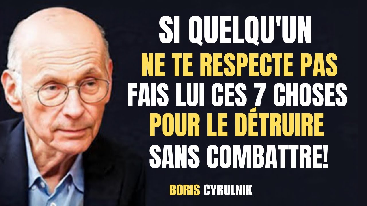 7 façons de gérer les gens qui te méprisent, te manquent le respect – Boris Cyrulnik