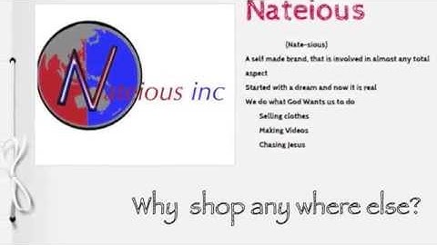 WWW.Nateious.webs.com Online Store Commercial...Why shop anywhere else?