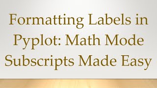 Formatting Labels in Pyplot: Math Mode Subscripts Made Easy