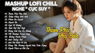 Mashup Lofi Chill Tiktok NGHE CỰC SUY - Nhạc Chill Nhẹ Nhàng Dễ Ngủ  - Nhạc Lofi Chill Hot TikTok