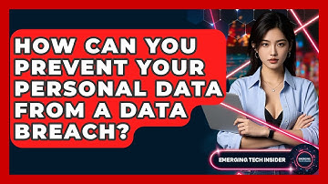 How Can You Prevent Your Personal Data From A Data Breach? - Emerging Tech Insider