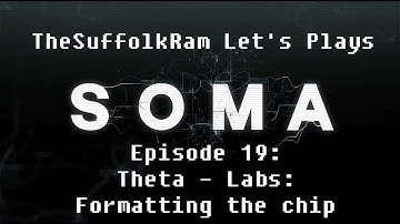 SOMA – Lets Play – Episode 19: Theta – Labs: Formatting the chip