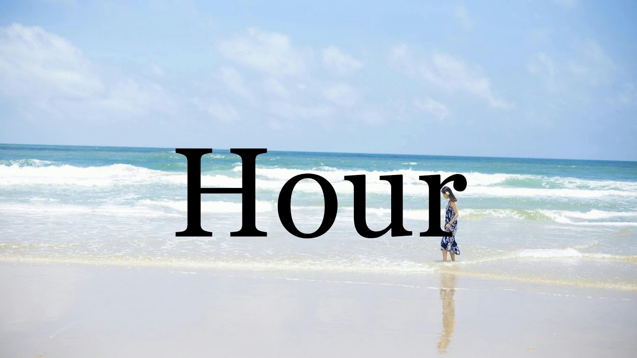 How to pronounce Hour YouTube