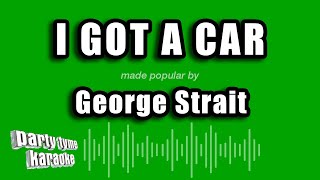 George Strait - I Got A Car (Karaoke Version)