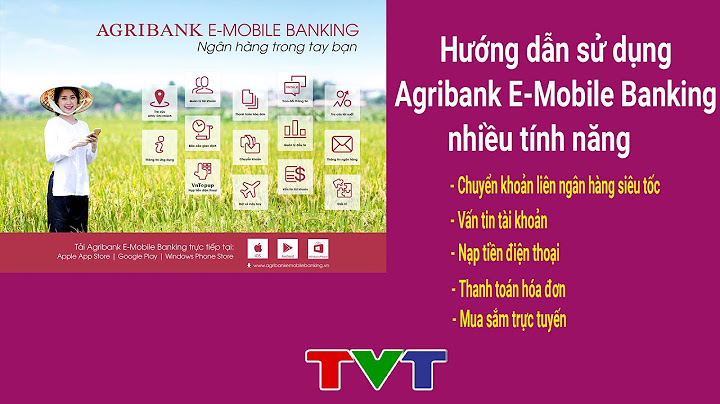 Hướng dẫn sử dụng e mobile banking agribank năm 2024