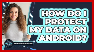 How Do I Protect My Data On Android?