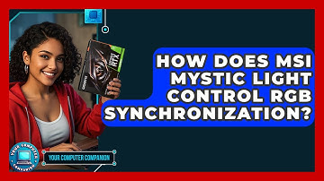How Does MSI Mystic Light Control RGB Synchronization? - Your Computer Companion
