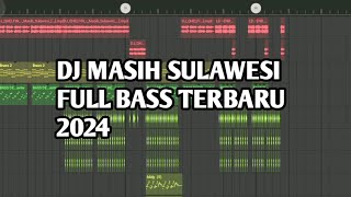 Dj Masih Sulawesi !! Full Bass Terbaru 2024