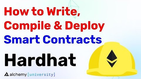 How to Write, Compile & Deploy a Smart Contract using Hardhat - Alchemy University