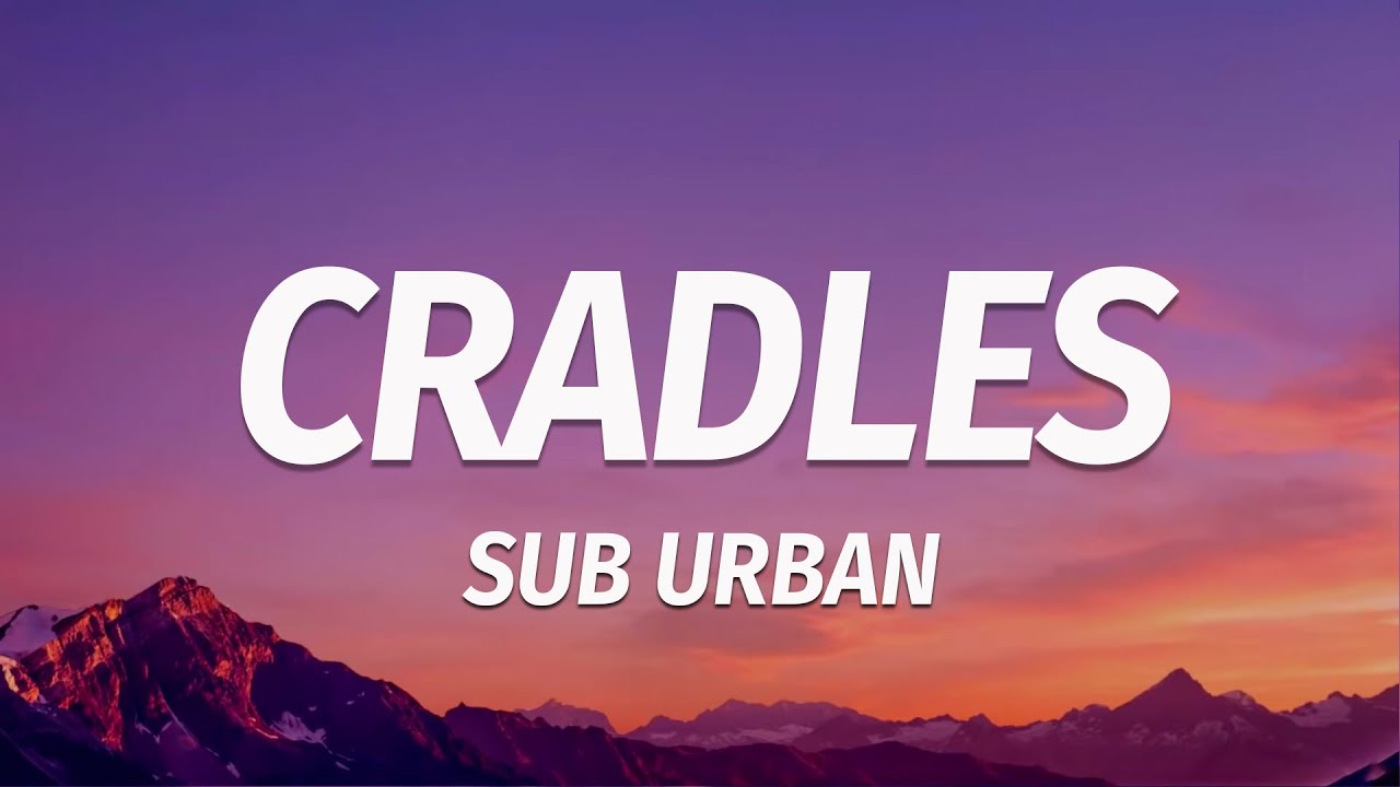 Sub Urban Cradles (Lyrics) YouTube