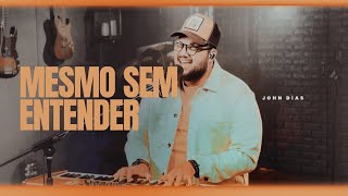 Mesmo Sem Entender + Quando Eu Chorar (Cover) | John Dias