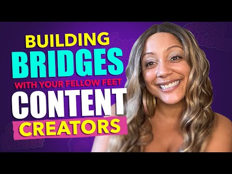 Building Bridges with Your Fellow Feet Content Creators at FeetFinder.com
