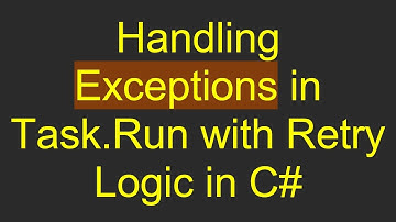 Handling Exceptions in Task.Run with Retry Logic in C#
