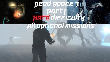 Dead Space 3 coop - Part 1, All Optional and Co-op Missions, Isaac Side, Hard - No Commentary