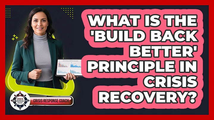 What Is The 'Build Back Better' Principle In Crisis Recovery? - Crisis Response Coach