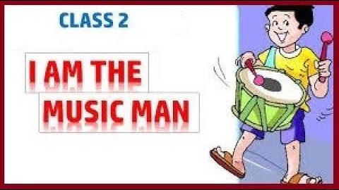 I AM THE MUSIC MAN || ENGLISH || CLASS 2 || POEM ||