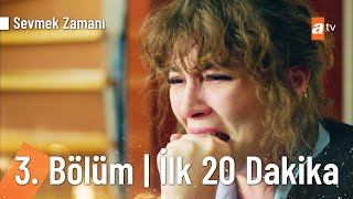 Sevmek Zamanı 3. Bölüm | İlk 20 Dakika