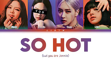 Blackpink || So Hot but you are Jennie (Color Coded Lyrics Karaoke)