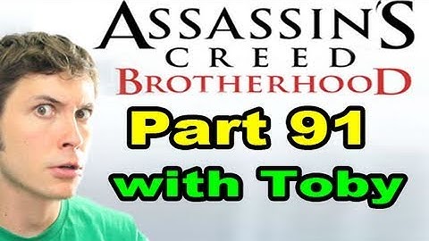 AC: Brotherhood - APPLE OWNAGE - Part 91 (Toby Sucks at Gaming)