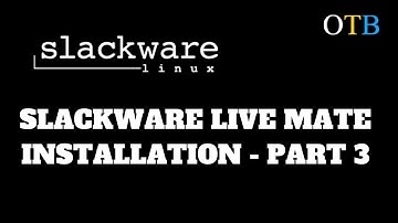 Slackware Live Mate Installation - Part 3