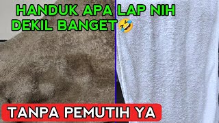 CARA MEMUTIHKAN HANDUK DEKIL JADI BARU LAGI