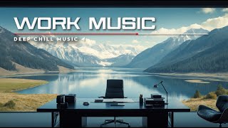 WORK MUSIC - Ambient Tunes for Intense Focus and Flow