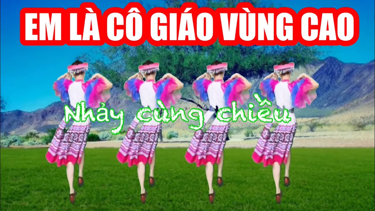 EM LÀ CÔ GIÁO VÙNG CAO / NHẢY CÙNG CHIỀU / CHỦ ĐỀ 20-11