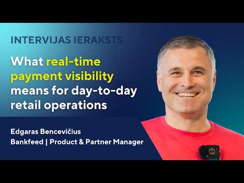 What real-time payment visibility means for day-to-day retail operations | Edgaras Bencevicius
