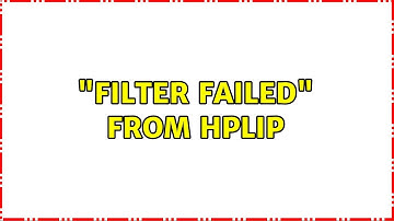 "Filter failed" from hplip (3 Solutions!!)