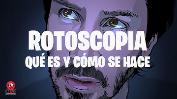 ROTOSCOPIA ¿Qué es y cómo se hace?