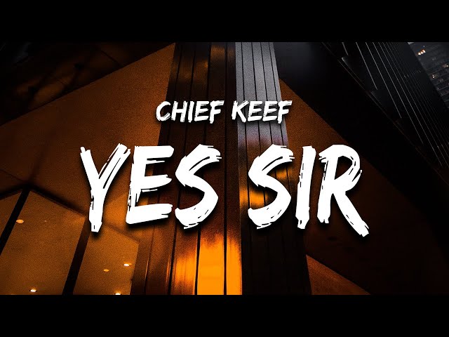 Chief Keef - Yes Sir (Lyrics) No Sir class=