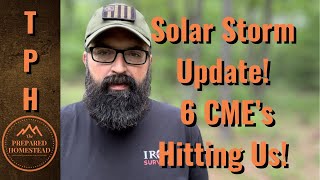 Solar Storm Update! 6 CME’s Hitting Us!