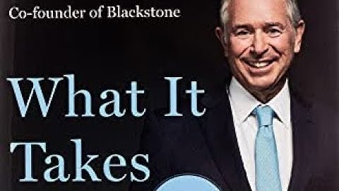 What It Takes - Lessons in the Pursuit of Excellence - Stephen A Schwarzman