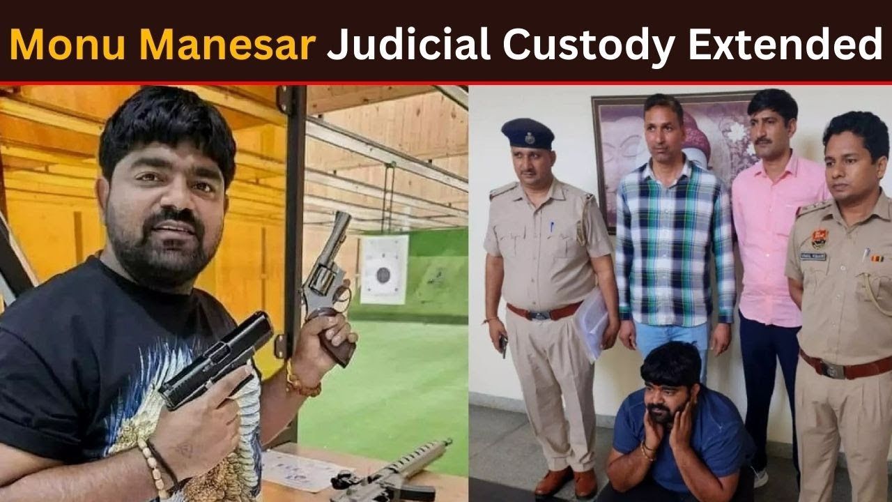 Attempt to Murder: Gurugram Court Extends Monu Manesar’s Judicial Custody by 14 Days