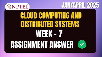 NPTEL Cloud Computing and Distributed Systems Assignment 7 Answers | Jan/ April 2025