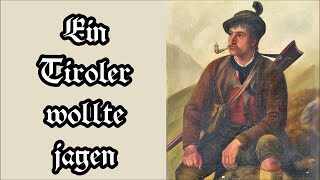 Video-Miniaturansicht von „Ein Tiroler wollte jagen - Jägerlied/Austrian Hunter Song + English translation“