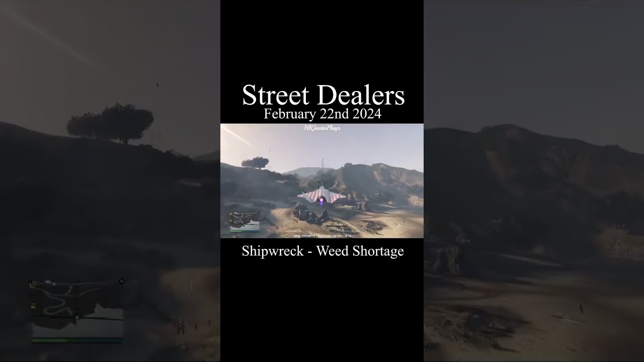 Street Dealers - Shipwreck - Weed Shortage - February 22nd 2024